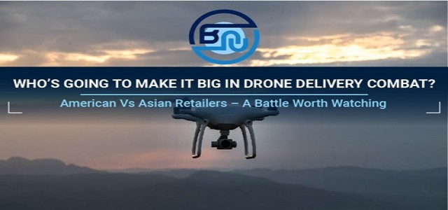 Asian & American retailers locked in drone delivery combat – Who’s going to make it big? 